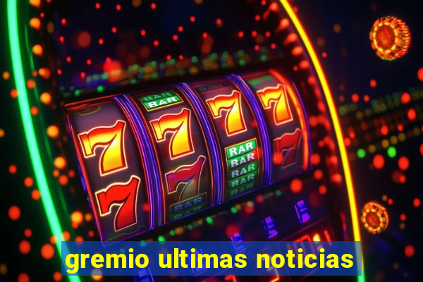 gremio ultimas noticias